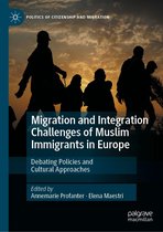 Politics of Citizenship and Migration - Migration and Integration Challenges of Muslim Immigrants in Europe