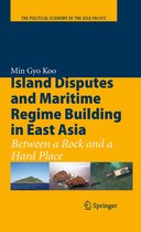 The Political Economy of the Asia Pacific - Island Disputes and Maritime Regime Building in East Asia