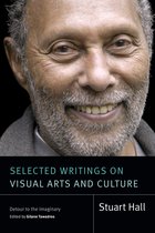 Stuart Hall: Selected Writings- Selected Writings on Visual Arts and Culture