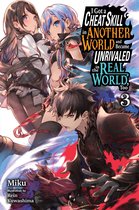 I Got a Cheat Skill in Another World and Became Unrivaled in The Real World, Too (light novel) - I Got a Cheat Skill in Another World and Became Unrivaled in the Real World, Too, Vol. 3 (light novel)