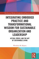 The Practical Wisdom in Leadership and Organization Series- Integrating Embodied Practice and Transformational Wisdom for Sustainable Organization and Leadership