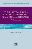 Elgar Commentaries in Private International Law series-The UNCITRAL Model Law on International Commercial Arbitration