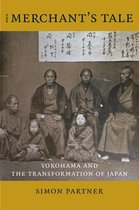 The Merchant`s Tale – Yokohama and the Transformation of Japan