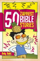 50 Bible Stories- 50 Zappiest Bible Stories