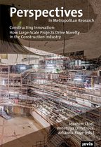 Perspectives in Metropolitan Research7- Constructing Innovation: How Large-Scale Projects Drive Novelty in the Construction Industry