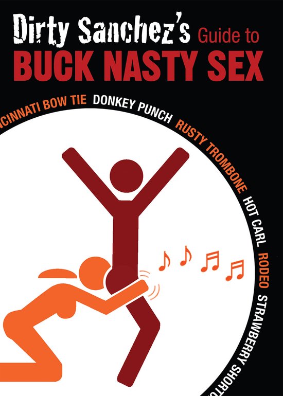 Dirty Sanchez's Guide to Buck Nasty Sex - cover