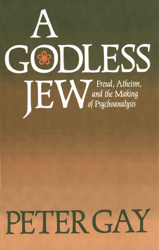 A Godless Jew - Freud Atheism and the Making of Psychoanalys ... - cover