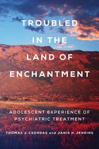 Troubled in the Land of Enchantment – Adolescent Experience of Psychiatric Treatment
