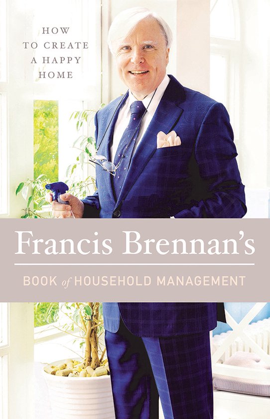 Francis Brennan's Book of Household Management How to Create ... - cover