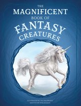 The Magnificent Book of - The Magnificent Book of Fantasy Creatures