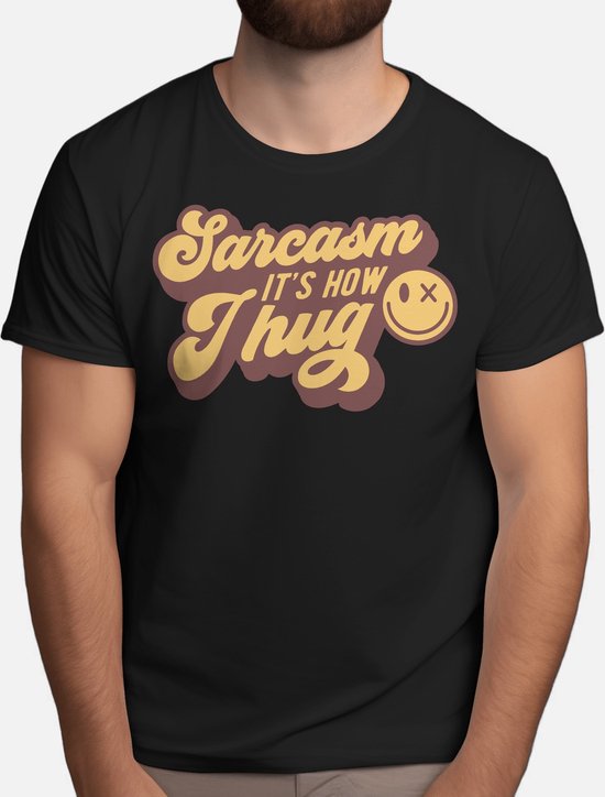 Sarcasm its how I hug - T Shirt - Funny - Humor - Jokes - Comedy - Grappig - Lachen - Humor - Geinig
