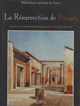 La Résurrection de Pompéi : dessins d'archéologues des XVIIIe et XIXe siècles
