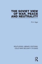 Routledge Library Editions: Cold War Security Studies-The Soviet View of War, Peace and Neutrality