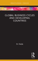Routledge Explorations in Development Studies- Global Business Cycles and Developing Countries