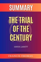 Summary of The Trial of the Century by Gregg Jarett