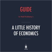 Guide to Niall Kishtainy's A Little History of Economics by Instaread
