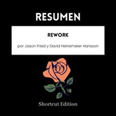 RESUMEN - Rework por Jason Fried y David Heinemeier Hansson