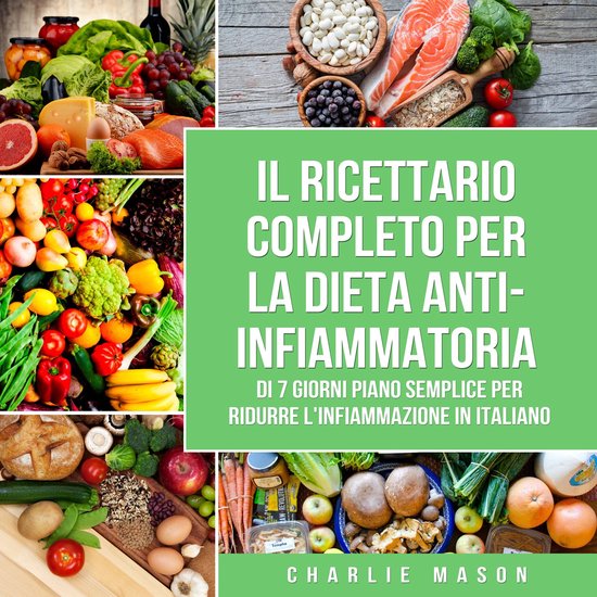 Il Ricettario Completo per la Dieta Anti-infiammatoria di 7  ... - cover