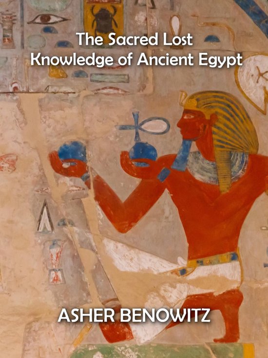 The Sacred Lost Knowledge of Ancient Egypt - cover