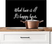 Spatscherm keuken 80x55 cm - Kookplaat achterwand What time is it? It's happy hour - Spreuken - Eten - Quotes - Muurbeschermer - Spatwand fornuis - Hoogwaardig aluminium