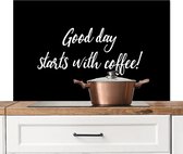 Spatscherm keuken 100x65 cm - Kookplaat achterwand Good day starts with coffee! - Quotes - Koffie - Spreuken - Muurbeschermer - Spatwand fornuis - Hoogwaardig aluminium