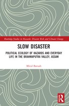 Routledge Studies in Hazards, Disaster Risk and Climate Change- Slow Disaster