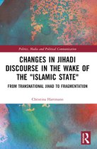 Politics, Media and Political Communication- Changes in Jihadi Discourse in the Wake of the "Islamic State"