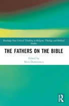 Routledge New Critical Thinking in Religion, Theology and Biblical Studies-The Fathers on the Bible