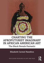 Routledge Research in Art and Race- Charting the Afrofuturist Imaginary in African American Art
