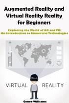 Augmented Reality and Virtual Reality for Beginners