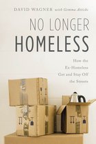 No Longer Homeless How the ExHomeless Get and Stay Off the Streets