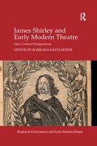 Studies in Performance and Early Modern Drama- James Shirley and Early Modern Theatre