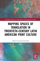 Routledge Advances in Translation and Interpreting Studies- Mapping Spaces of Translation in Twentieth-Century Latin American Print Culture