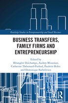 Routledge Studies in Entrepreneurship and Small Business- Business Transfers, Family Firms and Entrepreneurship