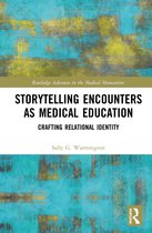 Routledge Advances in the Medical Humanities- Storytelling Encounters as Medical Education