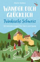 Wander dich glücklich – Fränkische Schweiz
