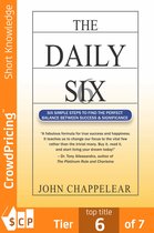 The Daily Six: 6 Simple Steps to find the Perfect Balance Between Success and Significance