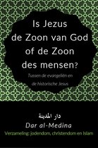 Verzameling: jodendom, christendom en islam - Is Jezus de Zoon van God of de Zoon des mensen? Tussen de evangeliën en de historische Jezus