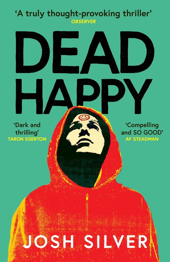Couverture du livre "Dead Happy" par Josh Silver. Une personne portant une capuche et un visage avec un œil sur le front, avec le texte "DEAD HAPPY" et des critiques.
