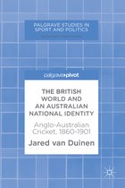 Palgrave Studies in Sport and Politics-The British World and an Australian National Identity