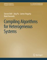 Synthesis Lectures on Computer Architecture- Compiling Algorithms for Heterogeneous Systems