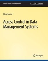 Synthesis Lectures on Data Management- Access Control in Data Management Systems