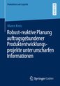 Produktion und Logistik- Robust-reaktive Planung auftragsgebundener Produktentwicklungsprojekte unter unscharfen Informationen
