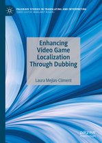 Palgrave Studies in Translating and Interpreting- Enhancing Video Game Localization Through Dubbing