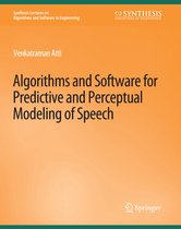 Synthesis Lectures on Algorithms and Software in Engineering- Algorithms and Software for Predictive and Perceptual Modeling of Speech