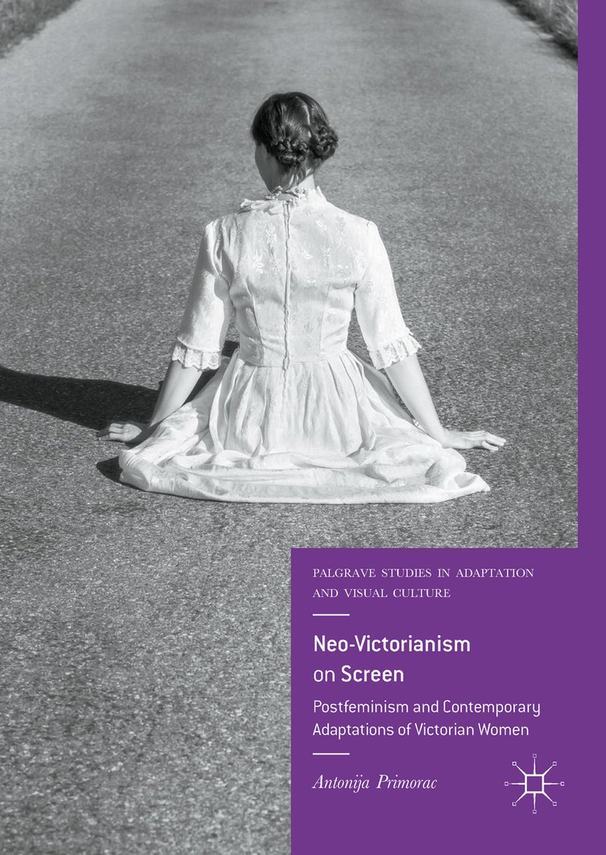 Palgrave Studies In Adaptation And Visual Culture- Neo-victorianism On Screen van Antonija Primorac