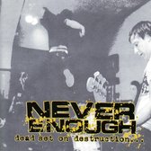Never Enough - Dead Set On Destruction (CD)