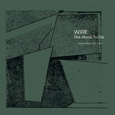 Wire - Not About To Die (CD)