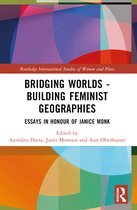 Routledge International Studies of Women and Place- Bridging Worlds - Building Feminist Geographies
