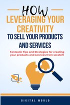 How leveraging your criativity to sell your products and services